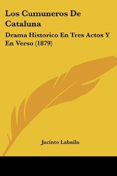 portada Los Cumuneros de Cataluna: Drama Historico en Tres Actos y en Verso (1879)