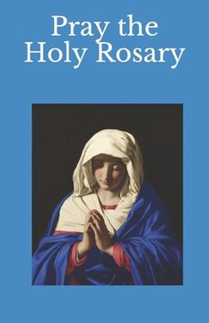 portada Pray the Holy Rosary (en Inglés)