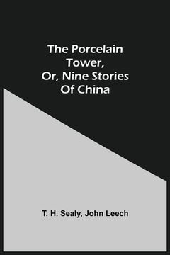 portada The Porcelain Tower, or, Nine Stories of China (en Inglés)