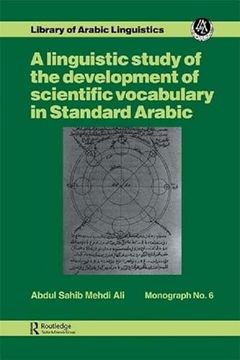 portada A Linguistic Study of the Development of Scientific Vocabulary in Standard Arabic (in English)