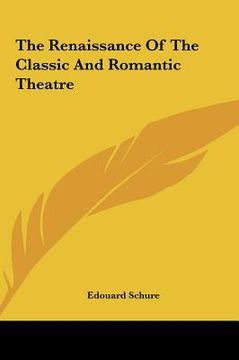 portada the renaissance of the classic and romantic theatre (en Inglés)