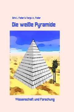 portada Die weisse Pyramide: Wissenschaft und Forschung (en Alemán)