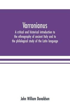 portada Varronianus: a critical and historical introduction to the ethnography of ancient Italy and to the philological study of the Latin (en Inglés)