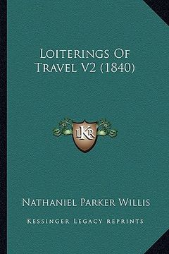 portada loiterings of travel v2 (1840) (en Inglés)