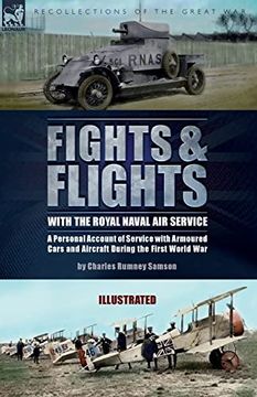 portada Fights & Flights with the Royal Naval Air Service: A Personal Account of Service with Armoured Cars and Aircraft During the First World War (en Inglés)