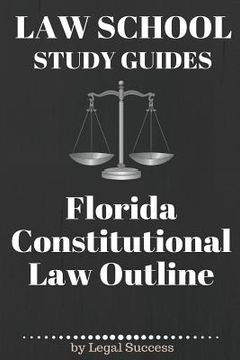 portada Law School Study Guides: Florida Constitutional Law: Florida Constitutional Law (en Inglés)
