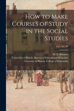 portada How to Make Courses of Study in the Social Studies; circ. No. 46 (en Inglés)