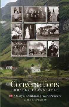 portada Conversations Loosely Translated: A Story of Koshkonong Prairie Pioneers (en Inglés)