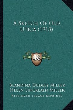 portada a sketch of old utica (1913) (en Inglés)
