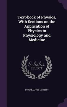 portada Text-book of Physics, With Sections on the Application of Physics to Physiology and Medicine (en Inglés)