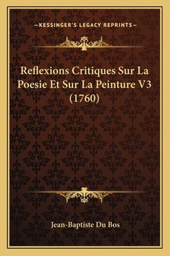 portada Reflexions Critiques Sur La Poesie Et Sur La Peinture V3 (1760) (en Francés)