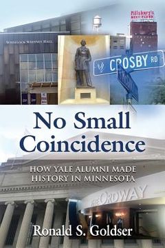 portada No Small Coincidence: How Yale Alumni Made History in Minnesota (en Inglés)