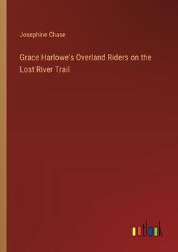 portada Grace Harlowe's Overland Riders on the Lost River Trail (en Inglés)