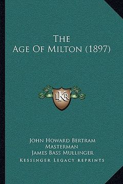 portada the age of milton (1897) (en Inglés)