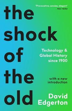 portada The Shock of the Old: Technology and Global History Since 1900 (en Inglés)