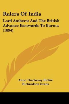 portada rulers of india: lord amherst and the british advance eastwards to burma (1894) (en Inglés)