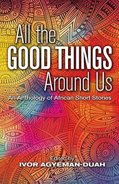 portada All The Good Things Around Us: An Anthology of African Short Stories