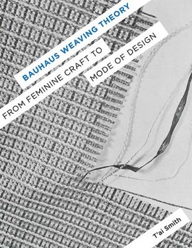 portada Bauhaus Weaving Theory: From Feminine Craft to Mode of Design (en Inglés)