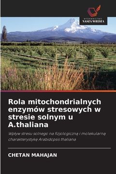 portada Rola mitochondrialnych enzymów stresowych w stresie solnym u A.thaliana (en Polaco)