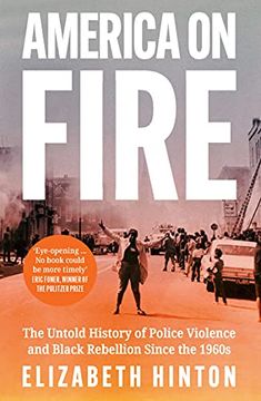 portada America on Fire: The Untold History of Police Violence and Black Rebellion Since the 1960S (en Inglés)