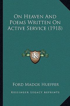 portada on heaven and poems written on active service (1918) on heaven and poems written on active service (1918) (en Inglés)