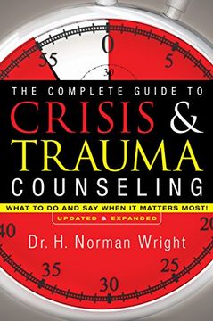 portada The Complete Guide to Crisis & Trauma Counseling: What to Do and Say When It Matters Most! (in English)