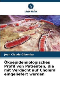 portada Ökoepidemiologisches Profil von Patienten, die mit Verdacht auf Cholera eingeliefert werden (en Alemán)