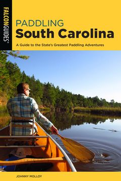 portada Paddling South Carolina: A Guide to the State's Greatest Paddling Adventures (en Inglés)