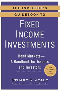 portada The Investor's Guid to Fixed Income Investments: Bond Markets--A Handbook for Issuers and Investors (in English)