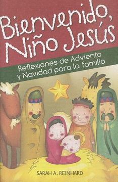 portada bienvenido nino jesus: reflexiones de adviento y navidad para la familia