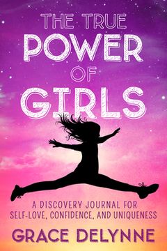 portada The True Power of Girls: A Discovery Journal for Self-Love, Confidence, and Uniqueness (en Inglés)