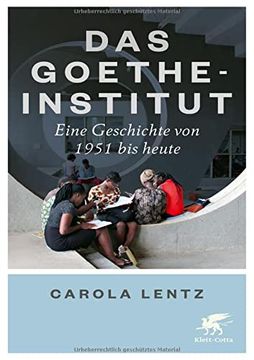 portada Das Goethe-Institut: Eine Geschichte von 1951 bis Heute (en Alemán)