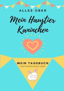 portada Über Mein Haustier-Kaninchen: Mein Haustier Tagebuch (en Alemán)