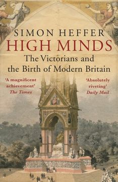 portada High Minds: The Victorians and the Birth of Modern Britain (en Inglés)