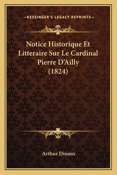 portada Notice Historique Et Litteraire Sur Le Cardinal Pierre D'Ailly (1824) (en Francés)