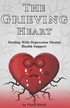 portada The Grieving Heart - Dealing with Depression: Mental Health Support (en Inglés)