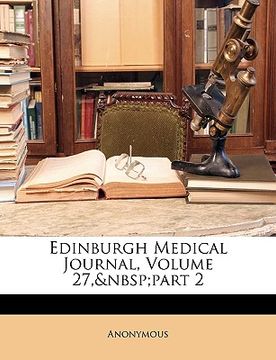 portada edinburgh medical journal, volume 27, part 2 (en Inglés)
