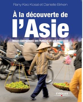 portada A la découverte de l'Asie: Mieux comprendre ses pensées et ses pratiques (en Francés)