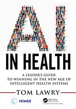 portada Ai in Health: A Leader’S Guide to Winning in the new age of Intelligent Health Systems (Himss Book Series) (en Inglés)