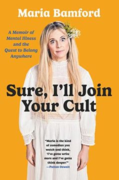 portada Sure, I'll Join Your Cult: A Memoir of Mental Illness and the Quest to Belong Anywhere (en Inglés)