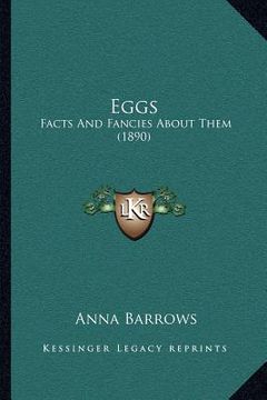 portada eggs: facts and fancies about them (1890) (en Inglés)