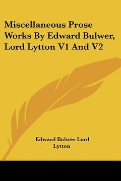 portada miscellaneous prose works by edward bulwer, lord lytton v1 and v2