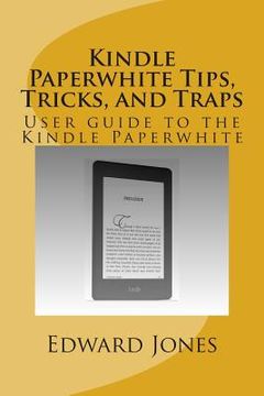 portada Kindle Paperwhite Tips, Tricks, and Traps: User guide to the Kindle Paperwhite (en Inglés)