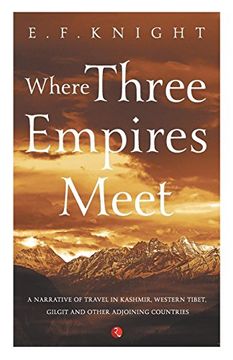 portada Where Three Empires Meet: Narrative of Travel in Kashmir, Western Tibet, Gilgit and Other Adjoining Countries (en Inglés)
