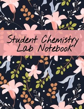 portada Student Chemistry Lab Notebook: Scientific Composition Notepad For Class Lectures & Chemical Laboratory Research for College Science Students - 120 Pa (en Inglés)