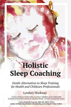 portada Holistic Sleep Coaching: Gentle Alternatives to Sleep Training for Health and Childcare Professionals (en Inglés)