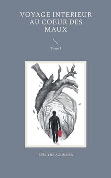 portada Voyage interieur au coeur des maux: Tome 1 (en Francés)