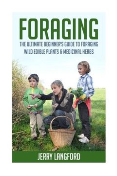 portada Foraging: The Ultimate Beginner's Guide to Foraging Wild Edible Plants & Medicinal Herbs