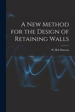 portada A New Method for the Design of Retaining Walls [microform] (in English)