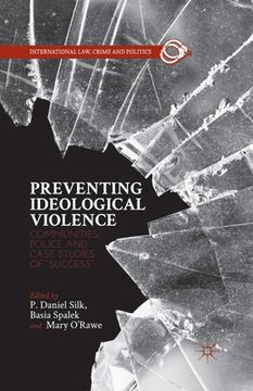 portada Preventing Ideological Violence: Communities, Police and Case Studies of "Success" (en Inglés)
